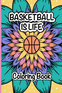 Basketball is Life Coloring Book