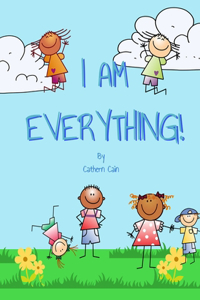 I Am Everything!