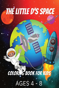 The Little D'S space coloring book for kids