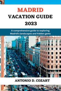 Madrid Vacation Guide 2023