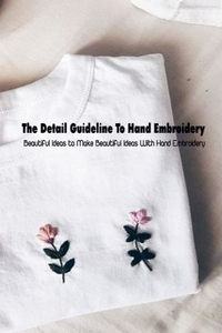 The Detail Guideline To Hand Embroidery