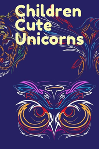 Children Cute Unicorns: Coloring Book 4-8