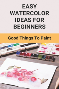 Easy Watercolor Ideas For Beginners