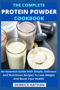 Complete Protein Powder Cookbook