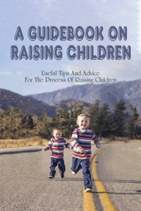 A Guidebook On Raising Children