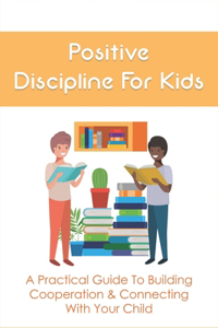 Positive Discipline For Kids