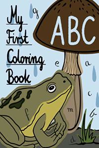 My First ABC Coloring Book: Let your children play and learn at the same time with an activity book! Gift for kids ages 3, 4, 5 or 6.