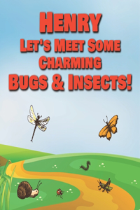 Henry Let's Meet Some Charming Bugs & Insects!