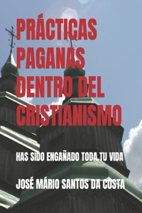 Prácticas Paganas Dentro del Cristianismo