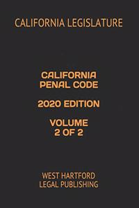 California Penal Code 2020 Edition Volume 2 of 2