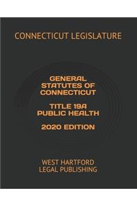 General Statutes of Connecticut Title 19a Public Health 2020 Edition