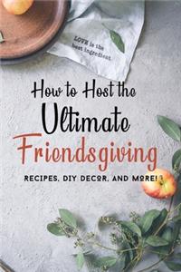 How to Host the Ultimate Friendsgiving