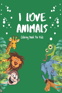 I Love Animals - Coloring Books For Kids