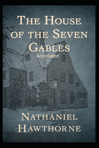 The House of the Seven Gables Annotated