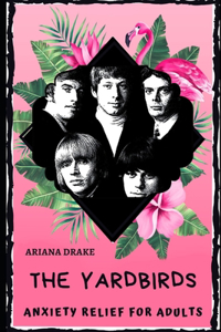 The Yardbirds Anxiety Relief for Adults