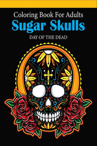 Sugar Skulls Coloring Book For Adults