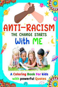Anti-Racism The Change Starts With Me
