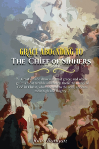 Grace Abounding to the Chief of Sinners