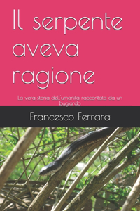 serpente aveva ragione: La vera storia dell'umanità raccontata da un bugiardo