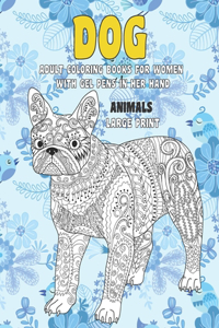 Adult Coloring Books for Women with Gel Pens in her hand - Animals - Large Print - Dog