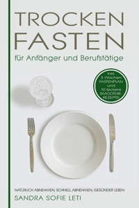 Trockenfasten für Anfänger und Berufstätige