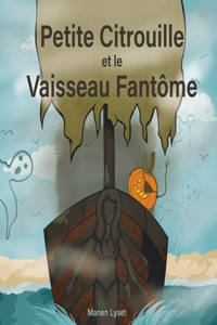 Petite Citrouille et le Vaisseau Fantôme