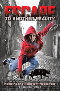Escape to Another Reality: Memoirs of a Reluctant Messenger