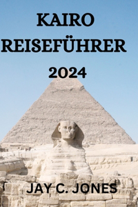 Kairo Reiseführer 2024