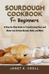 Sourdough Cookbook for Beginners