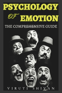 Psychology of Emotion - The Comprehensive Guide