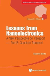Lessons from Nanoelectronics: A New Perspective on Transport, 2nd Edition - Part B: Quantum Transport