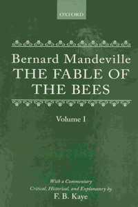 The Fable of the Bees: Or Private Vices, Publick Benefits