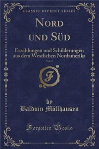 Nord Und Sï¿½d, Vol. 2: Erzï¿½hlungen Und Schilderungen Aus Dem Westlichen Nordamerika (Classic Reprint)