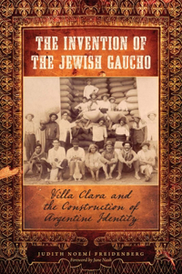 The Invention of the Jewish Gaucho