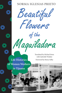 Beautiful Flowers of the Maquiladora