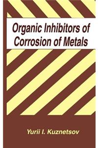 Organic Inhibitors of Corrosion of Metals