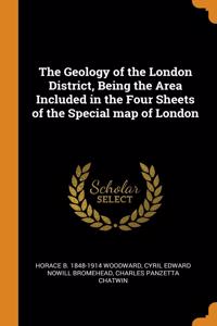 The Geology of the London District, Being the Area Included in the Four Sheets of the Special map of London