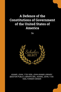 Defence of the Constitutions of Government of the United States of America