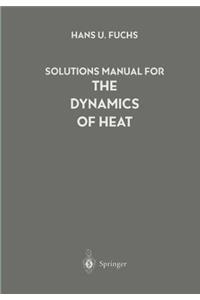 Solutions Manual for the Dynamics of Heat