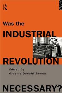 Was the Industrial Revolution Necessary?