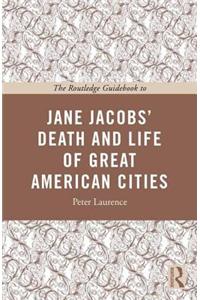 The Routledge Guidebook to Jane Jacobs' the Death and Life of Great American Cities