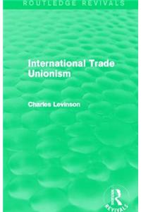 International Trade Unionism (Routledge Revivals)