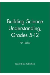 Building Science Understanding, Grades 5-12: Pd Toolkit