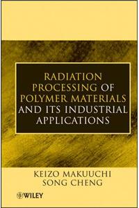 Radiation Processing of Polymer Materials and Its Industrial Applications