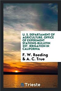 U. S. Departament of Agriculture. Office of Experiment Stations-Bulletin 237. Irrigation in California