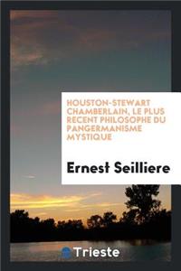 Houston-Stewart Chamberlain, Le Plus RÃ©cent Philosophe Du Pangermanisme Mystique