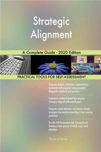 Strategic Alignment A Complete Guide - 2020 Edition