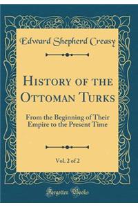 History of the Ottoman Turks, Vol. 2 of 2