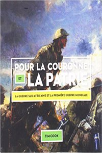 Pour La Couronne Et La Patrie: La Guerre Sud-Africaine Et La Premi?re Guerre Mondiale