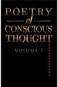 Poetry of Conscious Thought, Volume I